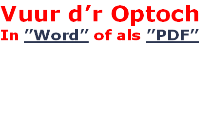 Vuur d’r Optoch
In ”Word” of als ”PDF”



