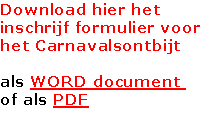 Download hier het
inschrijf formulier voor
het Carnavalsontbijt
 
als WORD document 
of als PDF
